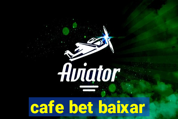 cafe bet baixar